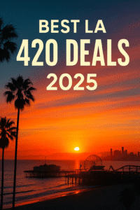 Best 420 deals Los Angeles April 2025